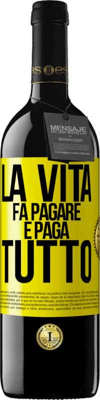 Spedizione Gratuita | Vino rosso Edizione RED MBE Riserva La vita fa pagare e paga tutto Etichetta Gialla. Etichetta personalizzabile Riserva 12 Mesi Raccogliere 2014 Tempranillo