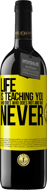 39,95 € Free Shipping | Red Wine RED Edition MBE Reserve Life is teaching you who does, who does not and who never Yellow Label. Customizable label Reserve 12 Months Harvest 2016 Tempranillo