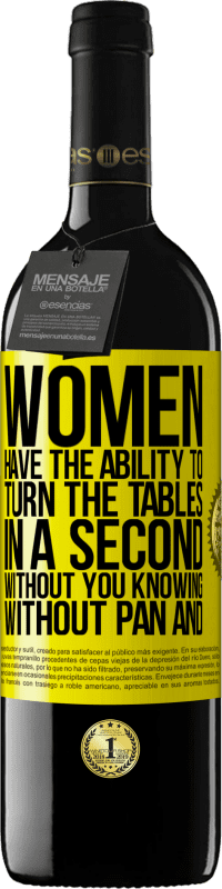 39,95 € Бесплатная доставка | Красное вино Издание RED MBE Бронировать У женщин есть способность перевернуть стол за секунду. Без вашего ведома, без сковороды и без омлета Желтая этикетка. Настраиваемая этикетка Бронировать 12 Месяцы Урожай 2016 Tempranillo