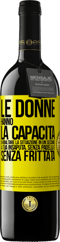 39,95 € Spedizione Gratuita | Vino rosso Edizione RED MBE Riserva Le donne hanno la capacità di ribaltare la situazione in un secondo. A tua insaputa, senza padella e senza frittata Etichetta Gialla. Etichetta personalizzabile Riserva 12 Mesi Raccogliere 2016 Tempranillo