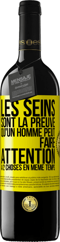 «Les seins sont la preuve qu'un homme peut faire attention à 2 choses en même temps» Édition RED MBE Réserve