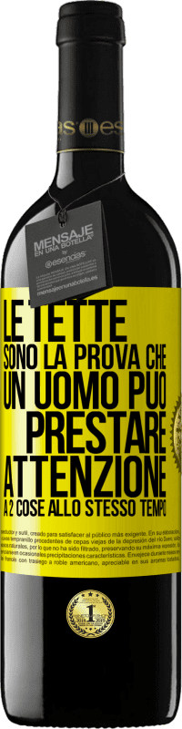 39,95 € Spedizione Gratuita | Vino rosso Edizione RED MBE Riserva Le tette sono la prova che un uomo può prestare attenzione a 2 cose allo stesso tempo Etichetta Gialla. Etichetta personalizzabile Riserva 12 Mesi Raccogliere 2014 Tempranillo