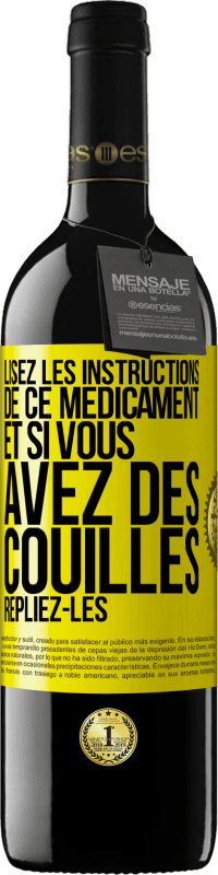 «Lisez les instructions de ce médicament et si vous avez des couilles, repliez-les» Édition RED MBE Réserve