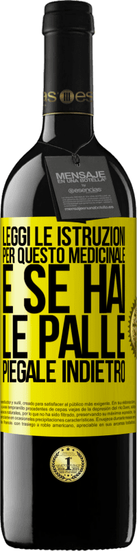 «Leggi le istruzioni per questo medicinale e se hai le palle, piegale indietro» Edizione RED MBE Riserva