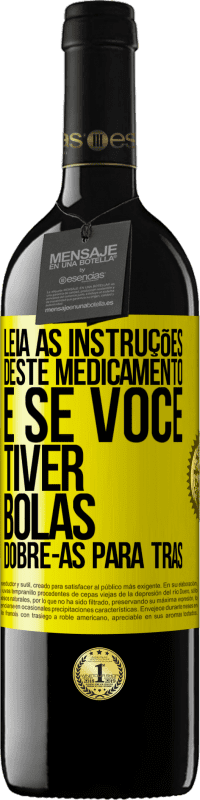 «Leia as instruções deste medicamento e se você tiver bolas, dobre-as para trás» Edição RED MBE Reserva