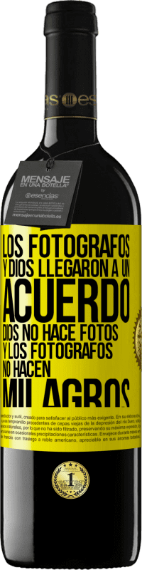 «Los fotógrafos y Dios llegaron a un acuerdo. Dios no hace fotos y los fotógrafos no hacen milagros» Edición RED MBE Reserva