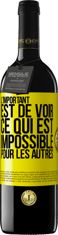 39,95 € Envoi gratuit | Vin rouge Édition RED MBE Réserve L'important est de voir ce qui est impossible pour les autres Étiquette Jaune. Étiquette personnalisable Réserve 12 Mois Récolte 2016 Tempranillo