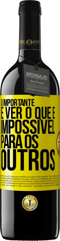 39,95 € Envio grátis | Vinho tinto Edição RED MBE Reserva O importante é ver o que é impossível para os outros Etiqueta Amarela. Etiqueta personalizável Reserva 12 Meses Colheita 2016 Tempranillo