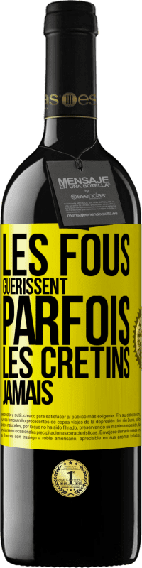 39,95 € Envoi gratuit | Vin rouge Édition RED MBE Réserve Les fous guérissent parfois, les crétins jamais Étiquette Jaune. Étiquette personnalisable Réserve 12 Mois Récolte 2016 Tempranillo