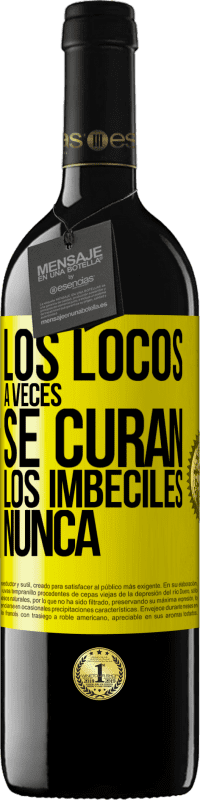 39,95 € Envío gratis | Vino Tinto Edición RED MBE Reserva Los locos a veces se curan, los imbéciles nunca Etiqueta Amarilla. Etiqueta personalizable Reserva 12 Meses Cosecha 2016 Tempranillo