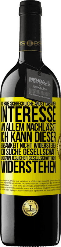 39,95 € Kostenloser Versand | Rotwein RED Ausgabe MBE Reserve Ich habe schreckliche Angst, dass mein Interesse an allem nachlässt. Ich kann dieser Einsamkeit nicht widerstehen. Ich suche Ges Gelbes Etikett. Anpassbares Etikett Reserve 12 Monate Ernte 2014 Tempranillo