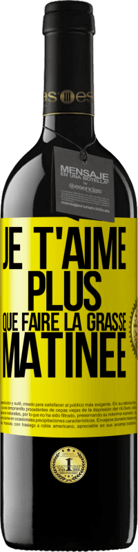 Envoi gratuit | Vin rouge Édition RED MBE Réserve Je t'aime plus que faire la grasse matinée Étiquette Jaune. Étiquette personnalisable Réserve 12 Mois Récolte 2014 Tempranillo