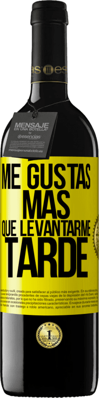 39,95 € Envío gratis | Vino Tinto Edición RED MBE Reserva Me gustas más que levantarme tarde Etiqueta Amarilla. Etiqueta personalizable Reserva 12 Meses Cosecha 2016 Tempranillo