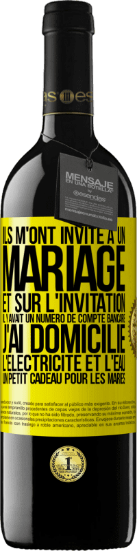 39,95 € Envoi gratuit | Vin rouge Édition RED MBE Réserve Ils m'ont invité à un mariage et sur l'invitation il y avait un numéro de compte bancaire. J'ai domicilié l'électricité et l'eau Étiquette Jaune. Étiquette personnalisable Réserve 12 Mois Récolte 2016 Tempranillo