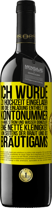 39,95 € Kostenloser Versand | Rotwein RED Ausgabe MBE Reserve Ich wurde zu Hochzeit eingeladen und die Einladung enthielt eine Kontonummer. Ich habe Strom und Wasser domiziliert. Eine nette Gelbes Etikett. Anpassbares Etikett Reserve 12 Monate Ernte 2016 Tempranillo