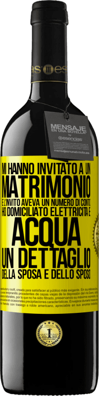 39,95 € | Vino rosso Edizione RED MBE Riserva Mi hanno invitato a un matrimonio e l'invito aveva un numero di conto. Ho domiciliato elettricità e acqua. Un dettaglio Etichetta Gialla. Etichetta personalizzabile Riserva 12 Mesi Raccogliere 2015 Tempranillo