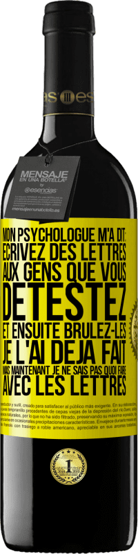 «Mon psychologue m'a dit: écrivez des lettres aux gens que vous détestez et ensuite brûlez-les. Je l'ai déjà fait, mais maintenan» Édition RED MBE Réserve