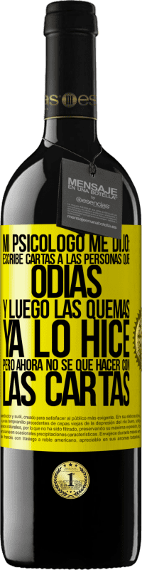 «Mi psicólogo me dijo: escribe cartas a las personas que odias y luego las quemas. Ya lo hice, pero ahora no sé qué hacer con» Edición RED MBE Reserva