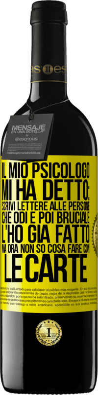 39,95 € Spedizione Gratuita | Vino rosso Edizione RED MBE Riserva Il mio psicologo mi ha detto: scrivi lettere alle persone che odi e poi bruciale. L'ho già fatto, ma ora non so cosa fare Etichetta Gialla. Etichetta personalizzabile Riserva 12 Mesi Raccogliere 2014 Tempranillo