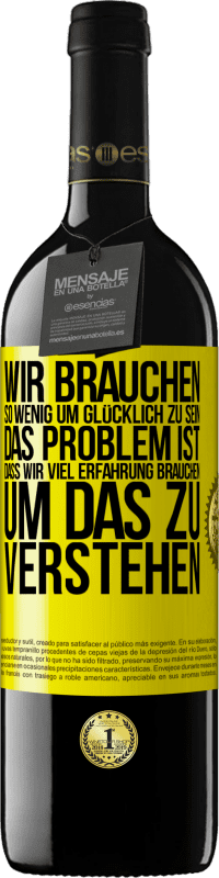 «Wir brauchen so wenig, um glücklich zu sein ... Das Problem ist, dass wir viel Erfahrung brauchen, um das zu verstehen» RED Ausgabe MBE Reserve