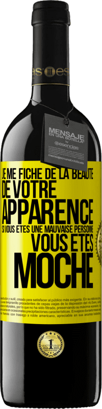 Envoi gratuit | Vin rouge Édition RED MBE Réserve Je me fiche de la beauté de votre apparence, si vous êtes une mauvaise personne ... vous êtes moche Étiquette Jaune. Étiquette personnalisable Réserve 12 Mois Récolte 2014 Tempranillo