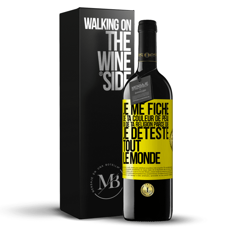 39,95 € Envoi gratuit | Vin rouge Édition RED MBE Réserve Je me fiche de ta couleur de peau ou de ta religion parce que je déteste tout le monde Étiquette Jaune. Étiquette personnalisable Réserve 12 Mois Récolte 2014 Tempranillo