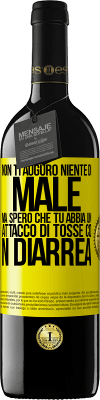 Spedizione Gratuita | Vino rosso Edizione RED MBE Riserva Non ti auguro niente di male, ma spero che tu abbia un attacco di tosse con diarrea Etichetta Gialla. Etichetta personalizzabile Riserva 12 Mesi Raccogliere 2014 Tempranillo