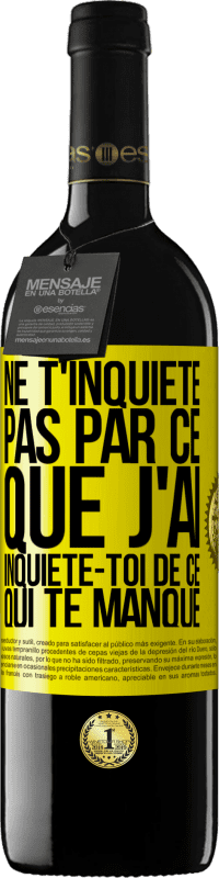 Envoi gratuit | Vin rouge Édition RED MBE Réserve Ne t'inquiète pas par ce que j'ai, inquiète-toi de ce qui te manque Étiquette Jaune. Étiquette personnalisable Réserve 12 Mois Récolte 2014 Tempranillo