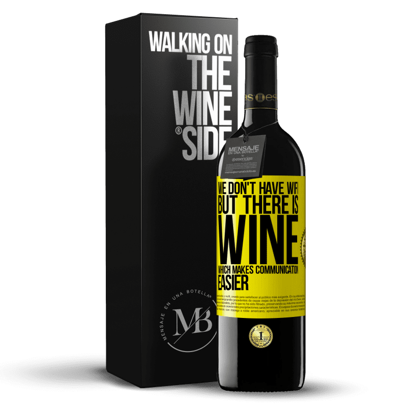 39,95 € Free Shipping | Red Wine RED Edition MBE Reserve We don't have Wifi, but there is wine, which makes communication easier Yellow Label. Customizable label Reserve 12 Months Harvest 2014 Tempranillo