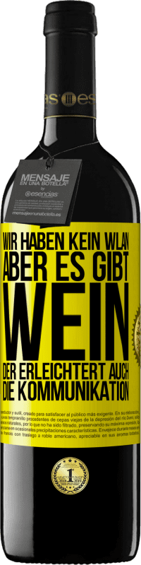 Kostenloser Versand | Rotwein RED Ausgabe MBE Reserve Wir haben kein WLAN, aber es gibt Wein, der erleichtert auch die Kommunikation Gelbes Etikett. Anpassbares Etikett Reserve 12 Monate Ernte 2014 Tempranillo