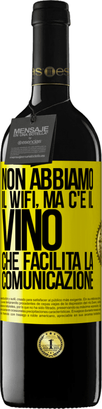 39,95 € Spedizione Gratuita | Vino rosso Edizione RED MBE Riserva Non abbiamo il Wifi, ma c'è il vino, che facilita la comunicazione Etichetta Gialla. Etichetta personalizzabile Riserva 12 Mesi Raccogliere 2016 Tempranillo