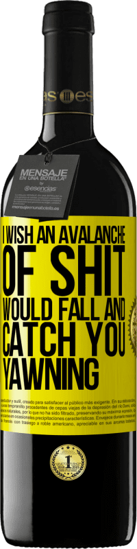 Free Shipping | Red Wine RED Edition MBE Reserve I wish an avalanche of shit would fall and catch you yawning Yellow Label. Customizable label Reserve 12 Months Harvest 2014 Tempranillo