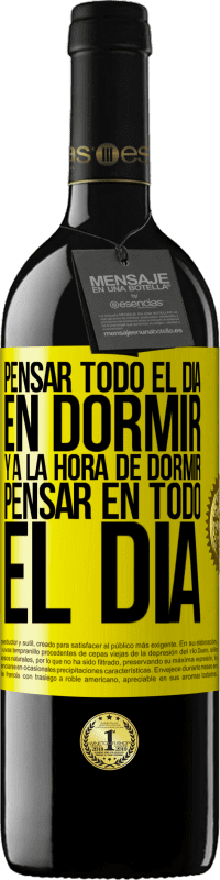 «Pensar todo el día en dormir y a la hora de dormir pensar en todo el día» Edición RED MBE Reserva