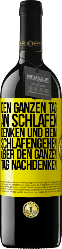 Kostenloser Versand | Rotwein RED Ausgabe MBE Reserve Den ganzen Tag an schlafen denken und beim Schlafengehen über den ganzen Tag nachdenken Gelbes Etikett. Anpassbares Etikett Reserve 12 Monate Ernte 2014 Tempranillo