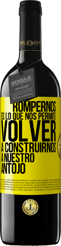 39,95 € Envío gratis | Vino Tinto Edición RED MBE Reserva Rompernos es lo que nos permite volver a construirnos a nuestro antojo Etiqueta Amarilla. Etiqueta personalizable Reserva 12 Meses Cosecha 2016 Tempranillo