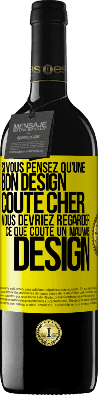 39,95 € Envoi gratuit | Vin rouge Édition RED MBE Réserve Si vous pensez qu'une bon design coûte cher, vous devriez regarder ce que coûte un mauvais design Étiquette Jaune. Étiquette personnalisable Réserve 12 Mois Récolte 2016 Tempranillo