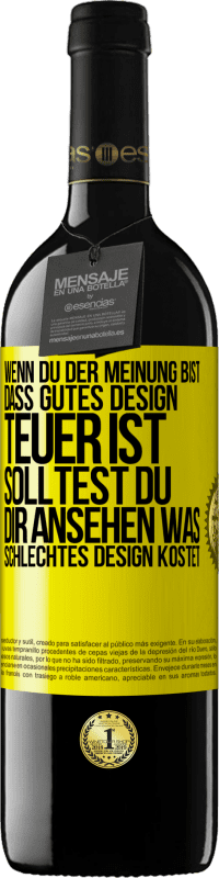 Kostenloser Versand | Rotwein RED Ausgabe MBE Reserve Wenn du der Meinung bist, dass gutes Design teuer ist, solltest du dir ansehen, was schlechtes Design kostet Gelbes Etikett. Anpassbares Etikett Reserve 12 Monate Ernte 2014 Tempranillo