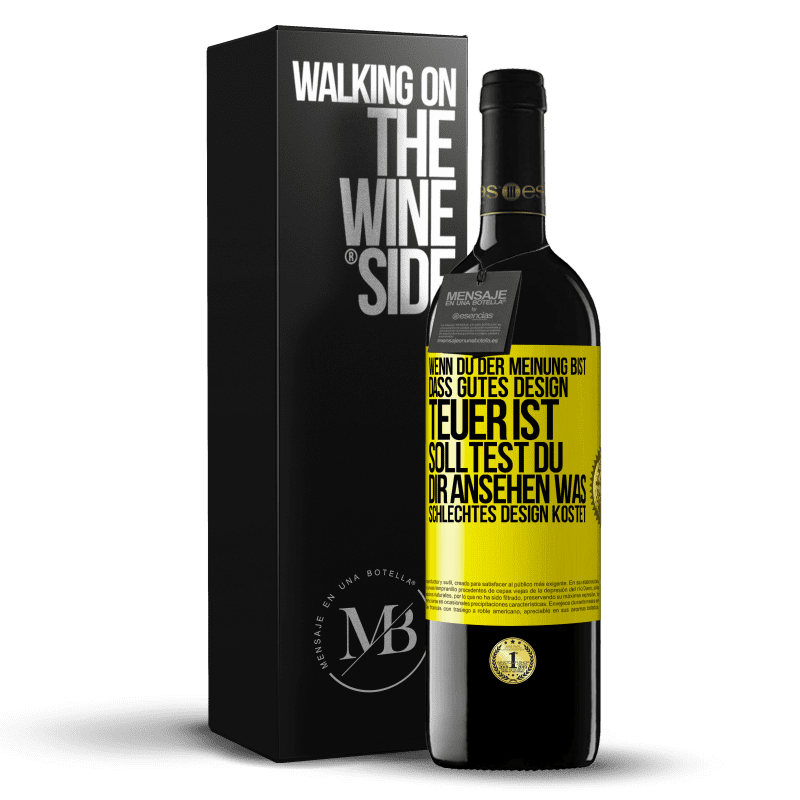 39,95 € Kostenloser Versand | Rotwein RED Ausgabe MBE Reserve Wenn du der Meinung bist, dass gutes Design teuer ist, solltest du dir ansehen, was schlechtes Design kostet Gelbes Etikett. Anpassbares Etikett Reserve 12 Monate Ernte 2014 Tempranillo