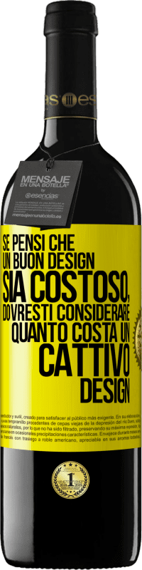 Spedizione Gratuita | Vino rosso Edizione RED MBE Riserva Se pensi che un buon design sia costoso, dovresti considerare quanto costa un cattivo design Etichetta Gialla. Etichetta personalizzabile Riserva 12 Mesi Raccogliere 2014 Tempranillo