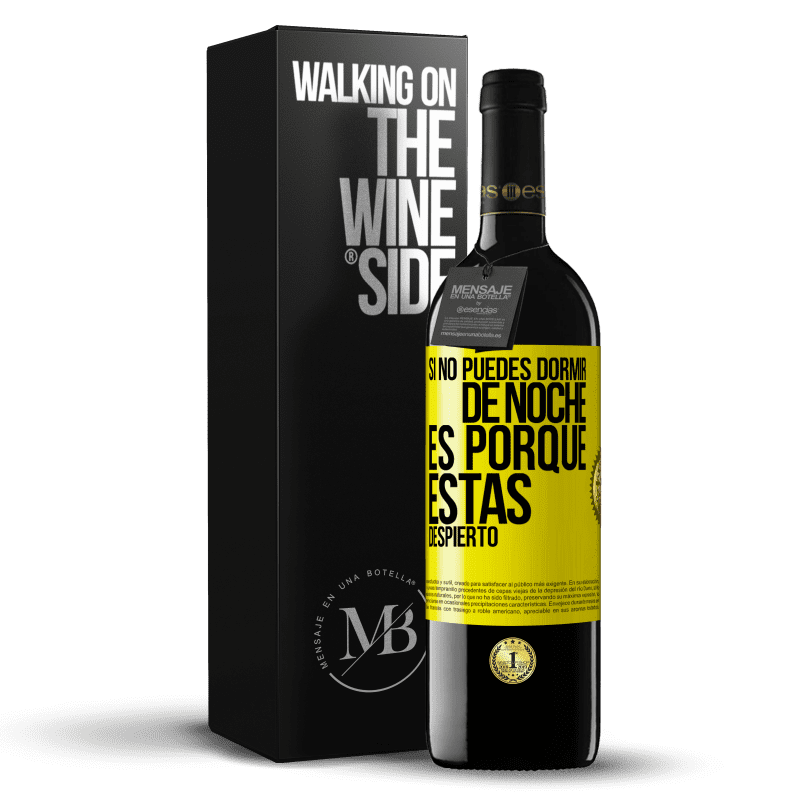 39,95 € Envío gratis | Vino Tinto Edición RED MBE Reserva Si no puedes dormir de noche es porque estás despierto Etiqueta Amarilla. Etiqueta personalizable Reserva 12 Meses Cosecha 2016 Tempranillo