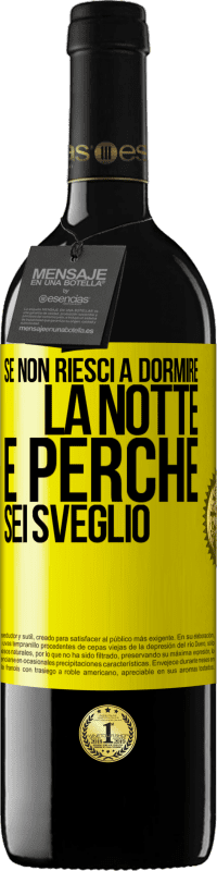 39,95 € Spedizione Gratuita | Vino rosso Edizione RED MBE Riserva Se non riesci a dormire la notte è perché sei sveglio Etichetta Gialla. Etichetta personalizzabile Riserva 12 Mesi Raccogliere 2014 Tempranillo