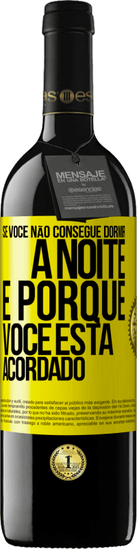 39,95 € Envio grátis | Vinho tinto Edição RED MBE Reserva Se você não consegue dormir à noite é porque você está acordado Etiqueta Amarela. Etiqueta personalizável Reserva 12 Meses Colheita 2016 Tempranillo