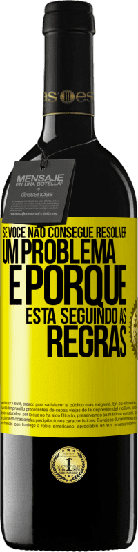 Envio grátis | Vinho tinto Edição RED MBE Reserva Se você não consegue resolver um problema é porque está seguindo as regras Etiqueta Amarela. Etiqueta personalizável Reserva 12 Meses Colheita 2014 Tempranillo