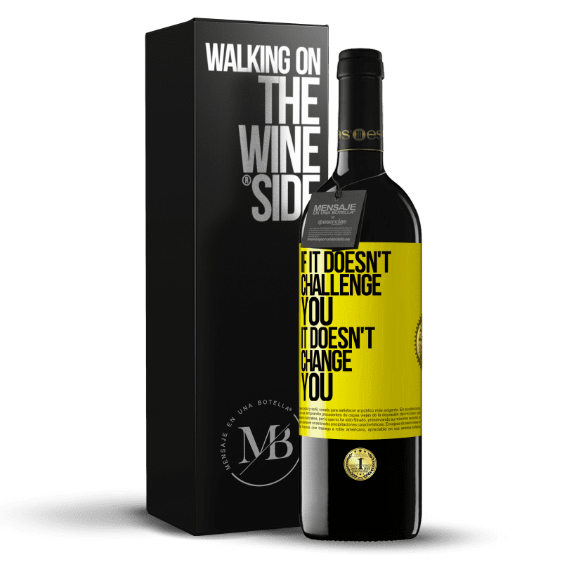 39,95 € Free Shipping | Red Wine RED Edition MBE Reserve If it doesn't challenge you, it doesn't change you Yellow Label. Customizable label Reserve 12 Months Harvest 2014 Tempranillo