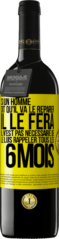 Envoi gratuit | Vin rouge Édition RED MBE Réserve Si un homme dit qu'il va le réparer, il le fera. Il n'est pas nécessaire de le luis rappeler tous les 6 mois Étiquette Jaune. Étiquette personnalisable Réserve 12 Mois Récolte 2014 Tempranillo