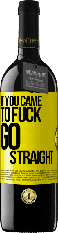 39,95 € | Красное вино Издание RED MBE Бронировать Если ты пришел трахаться, иди прямо Желтая этикетка. Настраиваемая этикетка Бронировать 12 Месяцы Урожай 2016 Tempranillo
