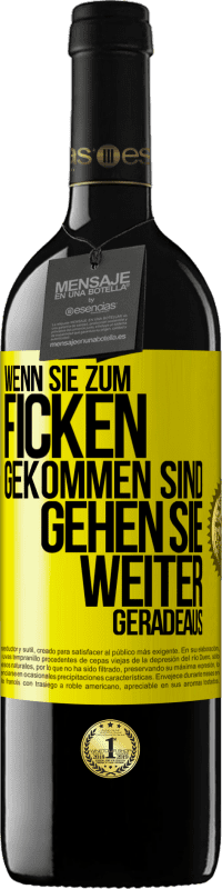 Kostenloser Versand | Rotwein RED Ausgabe MBE Reserve Wenn Sie zum Ficken gekommen sind, gehen Sie weiter geradeaus Gelbes Etikett. Anpassbares Etikett Reserve 12 Monate Ernte 2014 Tempranillo