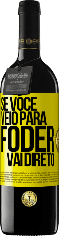 39,95 € | Vinho tinto Edição RED MBE Reserva Se você veio para foder vai direto Etiqueta Amarela. Etiqueta personalizável Reserva 12 Meses Colheita 2016 Tempranillo