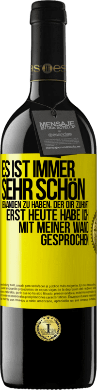 Kostenloser Versand | Rotwein RED Ausgabe MBE Reserve Es ist immer sehr schön, jemanden zu haben, der dir zuhört. Erst heute habe ich mit meiner Wand gesprochen Gelbes Etikett. Anpassbares Etikett Reserve 12 Monate Ernte 2014 Tempranillo