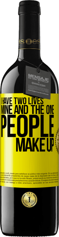 Free Shipping | Red Wine RED Edition MBE Reserve I have two lives. Mine and the one people make up Yellow Label. Customizable label Reserve 12 Months Harvest 2014 Tempranillo